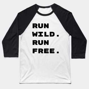 Run Wild Run Free Tee Baseball T-Shirt